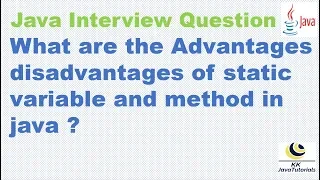 What are the Advantages disadvantages of static variable and method in java
