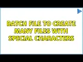 Batch file to create many files with special characters 2 Solutions