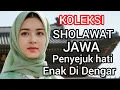 Lagu KOLEKSI‼️ SHOLAWAT JAWA // PENYEJUK HATI❤ ENAK DIDENGAR. 