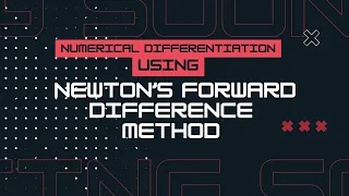 LEC 10 Numerical Methods Numerical Differentiation Newton s Forward Difference Method Part 7