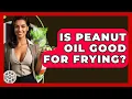 Is Peanut Oil Good For Frying - The Skillful Chef