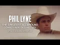 PHIL LYNE The Greatest All-Around Cowboy in Rodeo History