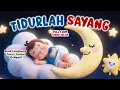 Lagu ANAK LANGSUNG TIDUR NYENYAK DALAM 10 MENIT❗😴 | Lagu Pengantar Tidur Anak \u0026 Bayi - Tidurlah Sayang 😴