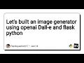 Let s built an image generator using openai Dall-e and flask python