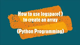 56-How to use logspace to create an array Python Programming