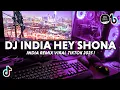 Download Lagu DJ INDIA HEY SHONA REMIX SLOW VIRAL TIKTOK FULL BASS TERBARU 2025