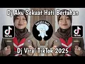 DJ AKU SEKUAT HATI BERTAHAN - DJ HARUSKAH AKU MATI SLOW BASS VIRAL TIKTOK TERBARU 2025 !!