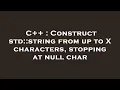 C Construct std string from up to X characters stopping at null char