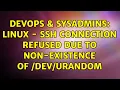 DevOps SysAdmins Linux - SSH Connection refused due to non-existence of