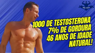 1000 DE TESTO NATURAL, 7% DE GORDURA AOS 46 ANOS! É SUPER POSSÍVEL! MAS NÃO É PRA QUALQUER UM!