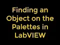 How to Find an Object on the Palettes in LabVIEW