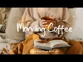 Download Lagu Morning Coffee 🍀 Positive songs that make you feel alive | An Indie/Pop/Folk/Acoustic Playlist