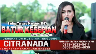 Download BATUR KESEPIAN ~ DIAN ANIC || COVER CITRA NADA LIVE DS.PENGASINAN - SUKAREJA || WARUREJA - TEGAL MP3