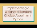 Implementing a Weighted Random Choice Algorithm in Python