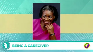 Being A Caregiver | TVJ Smile Jamaica