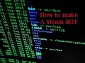 MAKE A STEAM BOT Part 2 SteamGuard