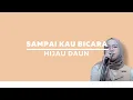 Download Lagu SAMPAI KAU BICARA - HIJAU DAUN - LIRIK COVER INDAH YASTAMI