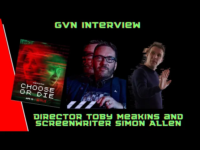 Geek Vibes Interview With 'Choose or Die' Director Toby Meakins and Writer Simon Allen