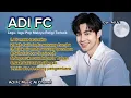 Download Lagu KUMPULAN LAGU TERBAIK RELIGI ISLAMI ADI FC,SYAHDU,ENAK DI DENGAR DAN SANGAT MENYENTUH HATI 