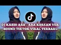 Download Lagu DJ KASIH ABA - ABA | KOREAN VER. | MS MIX SESSION