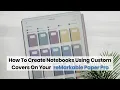 Tutorial How To Create Notebooks Using Custom Notebook Covers On Your reMarkable Paper Pro Tablet