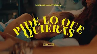 Pide Lo Que Quieras - Los Inquietos Del Vallenato (Video Letra)
