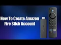 How To Create Amazon Fire Stick Account