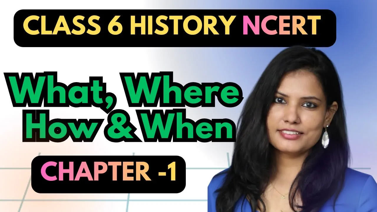 What,Where,How & When✨ | Class 6 History NCERT | Learning with Pace | Priyankkaa Gauur