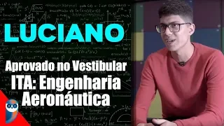 Luciano - Aprovado no Vestibular ITA: Engenharia Aeronáutica