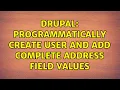 Drupal Programmatically create user and add complete address field values