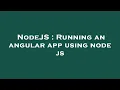 NodeJS Running an angular app using node js