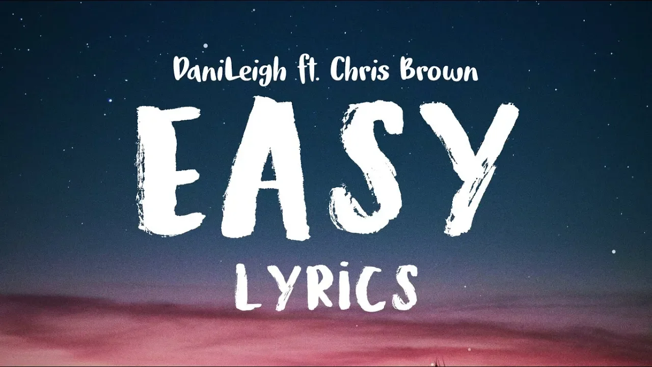 DaniLeigh - Easy (Lyrics) ft. Chris Brown