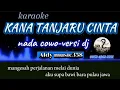 Download Lagu KARAOKE KANA TANJARU CINTA | NADA COWO | VERSI DJ ALDY MUSIC358 | REMIX DAYAK TERBARU