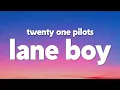 Download Lagu twenty one pilots - Lane Boy (Lyrics)