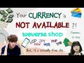 Currency difference Your currency isn t available on Weverse Don t worry WEVERSE SHOP TUTORIAL