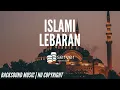 Backsound Islami Lebaran | No Copyright Music βͺ