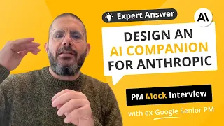 Anthropic PM mock interview with ex-Google Senior PM Design an AI companion