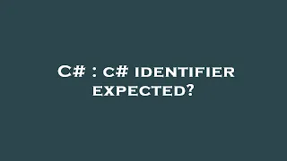 C c identifier expected