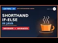 Shorthand if-else Conditional Statements lec-20