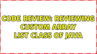 Code Review Reviewing custom array List class of java 4 Solutions