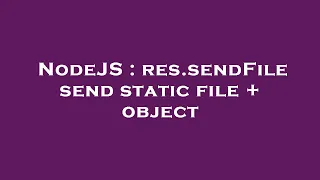 NodeJS res sendFile send static file object