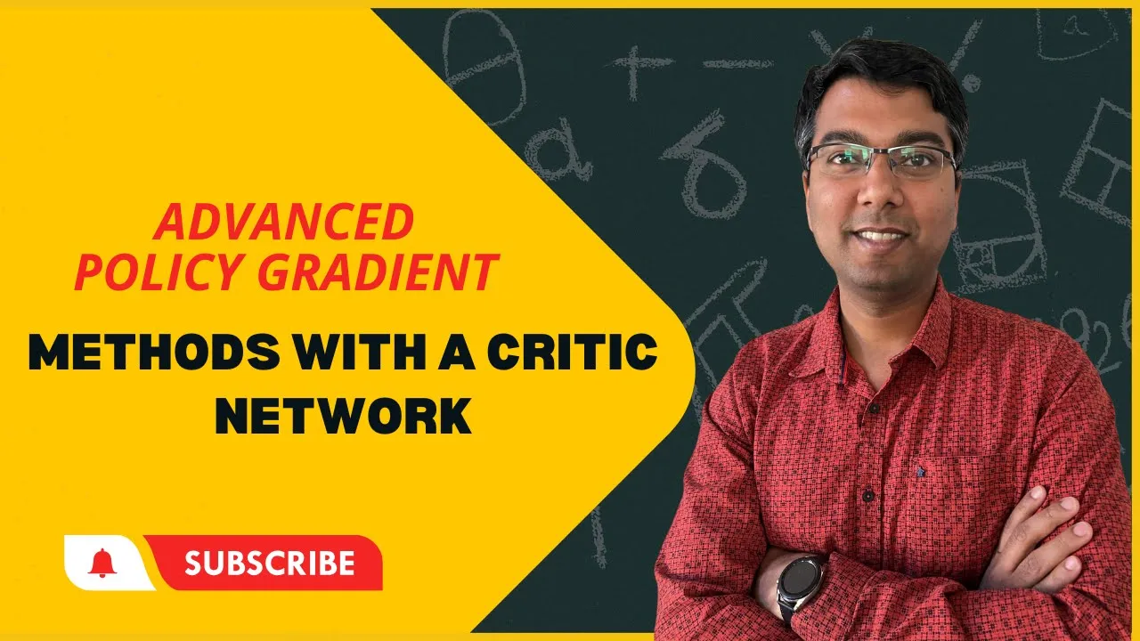 Lec 26: Exploring Advanced Policy Gradient Methods with a Critic Network in Reinforcement Learning