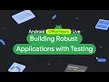 Building Robust Applications with Testing - Android Developers Office Hours