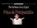 Download Lagu AUDIO LETRAS: Por la boca vive el pez #fitoyfitipaldis