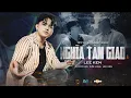 Download Lagu NGHĨA TÂM GIAO || LEE KEN || OFFICIAL MV ||  Huynh đệ ta không chung dòng máu...