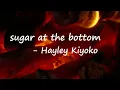 Download Lagu Hayley Kiyoko - sugar at the bottom (Lyrics)