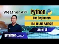 Python for Beginners in BURMESE - Lesson 10 Weather API using openweathermap org