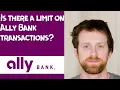 Is there a limit on Ally Bank transactions
