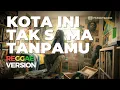 Lagu Nadhif Basalamah - Kota Ini Tak Sama Tanpamu | Chill City Vibes 🌃 || Reggae Cover
