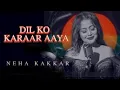 Download Lagu DIL KO KARRAR AAYA Reprise   Neha Kakkar | Rajat Nagpal | Rana | Anshul Garg | Hindi Song 2021